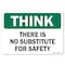 Signmission OSHA Think Sign, there is no substitute for safety, 14in X 10in Aluminum, 10" W, 14" L, Landscape OS-TS-A-1014-L-19638 - alternate 1